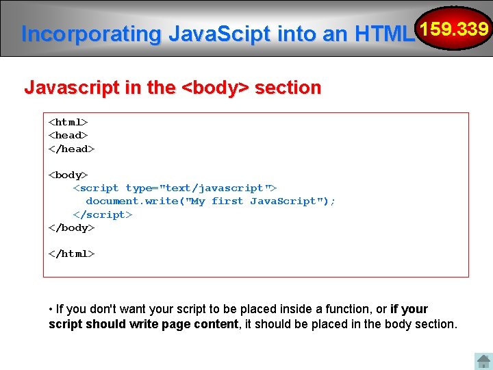 Incorporating Java. Scipt into an HTML 159. 339 Javascript in the <body> section <html> Incorporating Java. Scipt into an HTML 159. 339 Javascript in the <body> section <html>