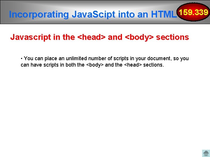 Incorporating Java. Scipt into an HTML 159. 339 Javascript in the <head> and <body> Incorporating Java. Scipt into an HTML 159. 339 Javascript in the <head> and <body>
