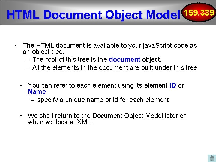 HTML Document Object Model 159. 339 • The HTML document is available to your HTML Document Object Model 159. 339 • The HTML document is available to your