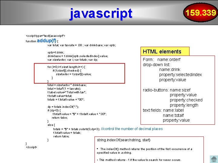 javascript 159. 339 <script type="text/javascript"> function addup(f) { var total; var taxrate =. 08 javascript 159. 339 <script type="text/javascript"> function addup(f) { var total; var taxrate =. 08