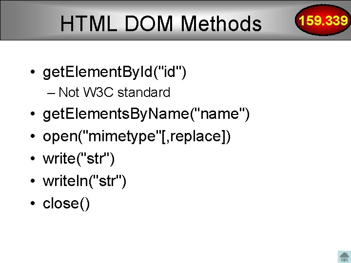 HTML DOM Methods • get. Element. By. Id("id") – Not W 3 C standard HTML DOM Methods • get. Element. By. Id("id") – Not W 3 C standard