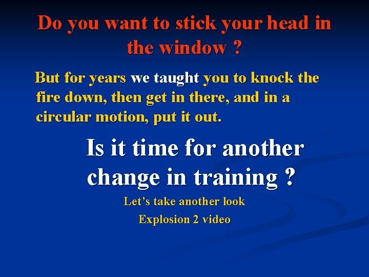 Do you want to stick your head in the window ? But for years