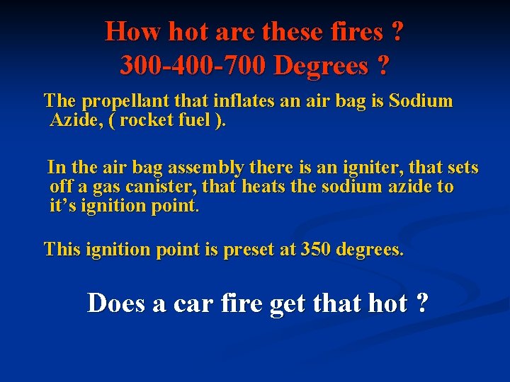 How hot are these fires ? 300 -400 -700 Degrees ? The propellant that