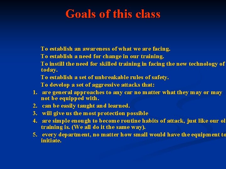 Goals of this class 1. 2. 3. 4. 5. To establish an awareness of