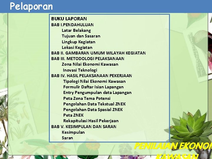 Pelaporan BUKU LAPORAN BAB I. PENDAHULUAN Latar Belakang Tujuan dan Sasaran Lingkup Kegiatan Lokasi