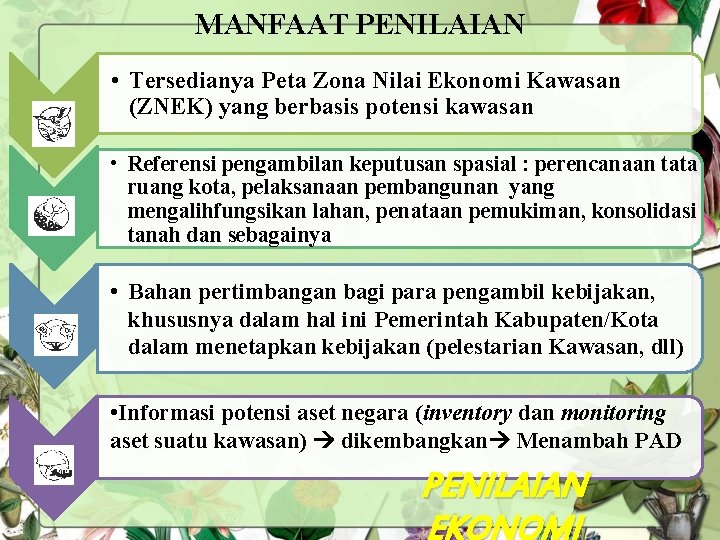 MANFAAT PENILAIAN • Tersedianya Peta Zona Nilai Ekonomi Kawasan (ZNEK) yang berbasis potensi kawasan