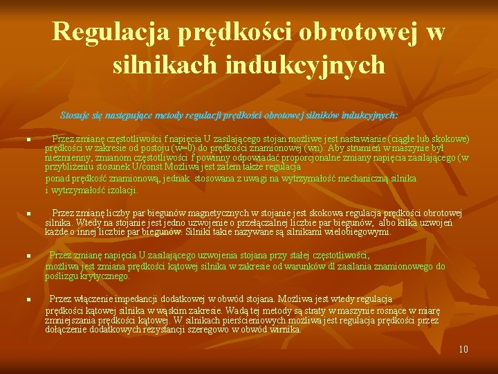 Regulacja prędkości obrotowej w silnikach indukcyjnych Stosuje się następujące metody regulacji prędkości obrotowej silników