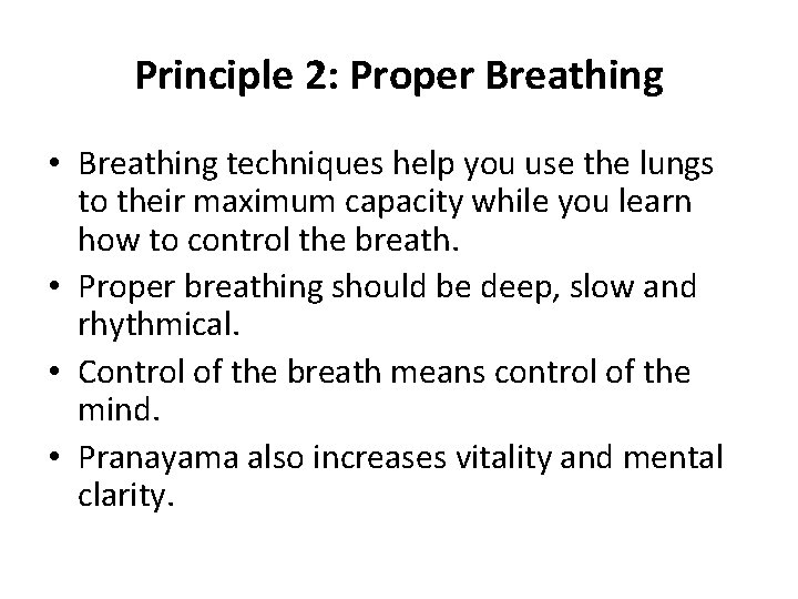 Principle 2: Proper Breathing • Breathing techniques help you use the lungs to their