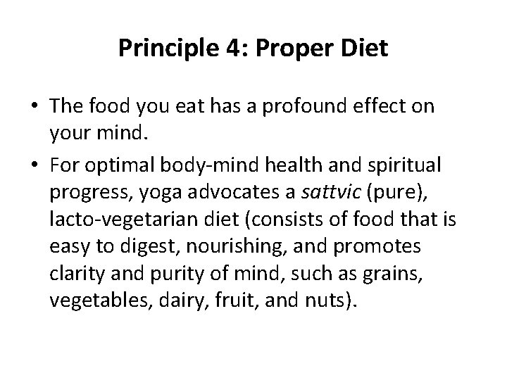 Principle 4: Proper Diet • The food you eat has a profound effect on