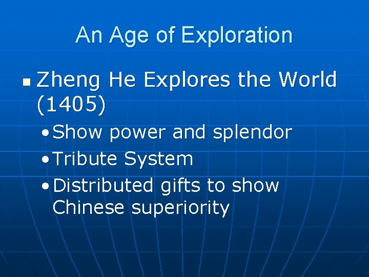 An Age of Exploration n Zheng He Explores the World (1405) • Show power