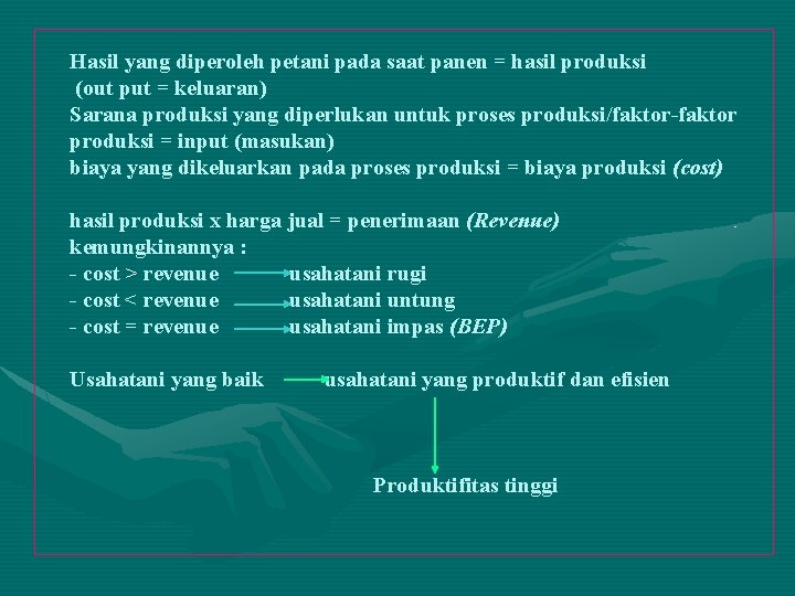 Hasil yang diperoleh petani pada saat panen = hasil produksi (out put = keluaran)