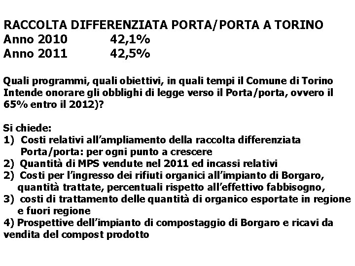 RACCOLTA DIFFERENZIATA PORTA/PORTA A TORINO Anno 2010 42, 1% Anno 2011 42, 5% Quali