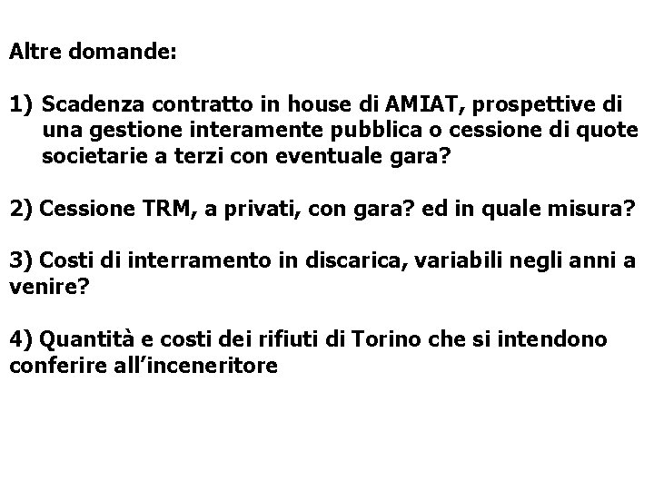 Altre domande: 1) Scadenza contratto in house di AMIAT, prospettive di una gestione interamente