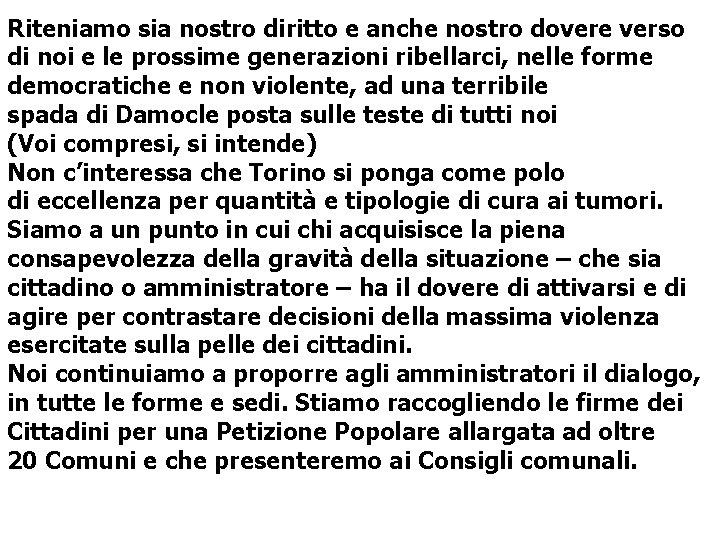 Riteniamo sia nostro diritto e anche nostro dovere verso di noi e le prossime