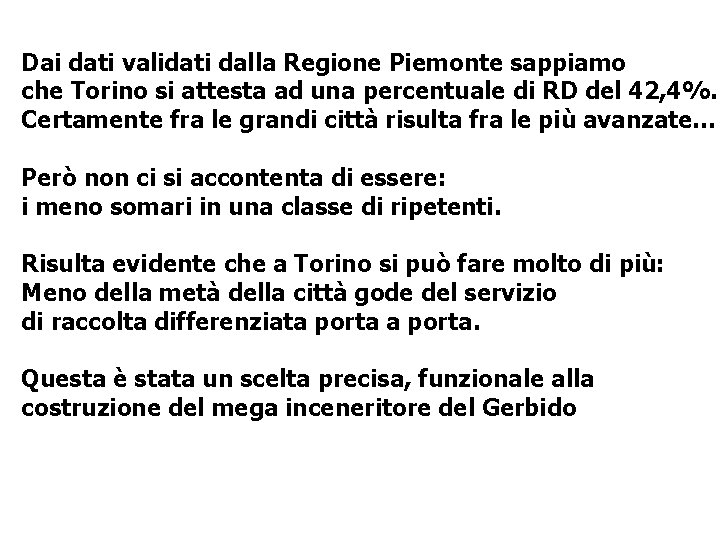Dai dati validati dalla Regione Piemonte sappiamo che Torino si attesta ad una percentuale