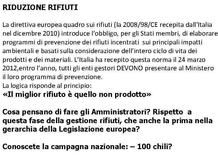 RIDUZIONE RIFIUTI La direttiva europea quadro sui rifiuti (la 2008/98/CE recepita dall'Italia nel dicembre