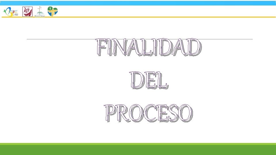 FINALIDAD DEL PROCESO 