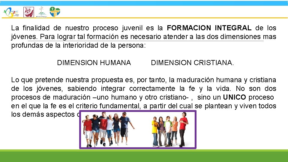 La finalidad de nuestro proceso juvenil es la FORMACION INTEGRAL de los jóvenes. Para