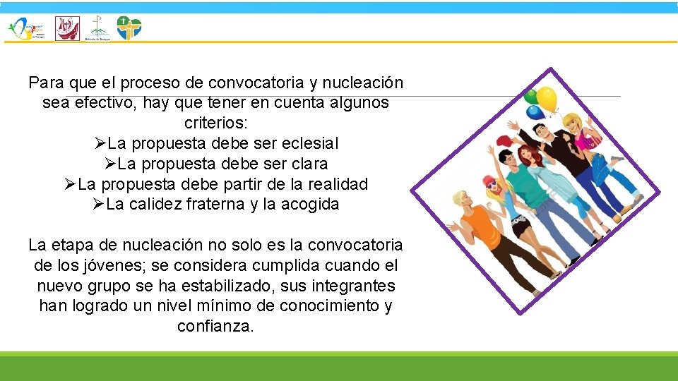 Para que el proceso de convocatoria y nucleación sea efectivo, hay que tener en