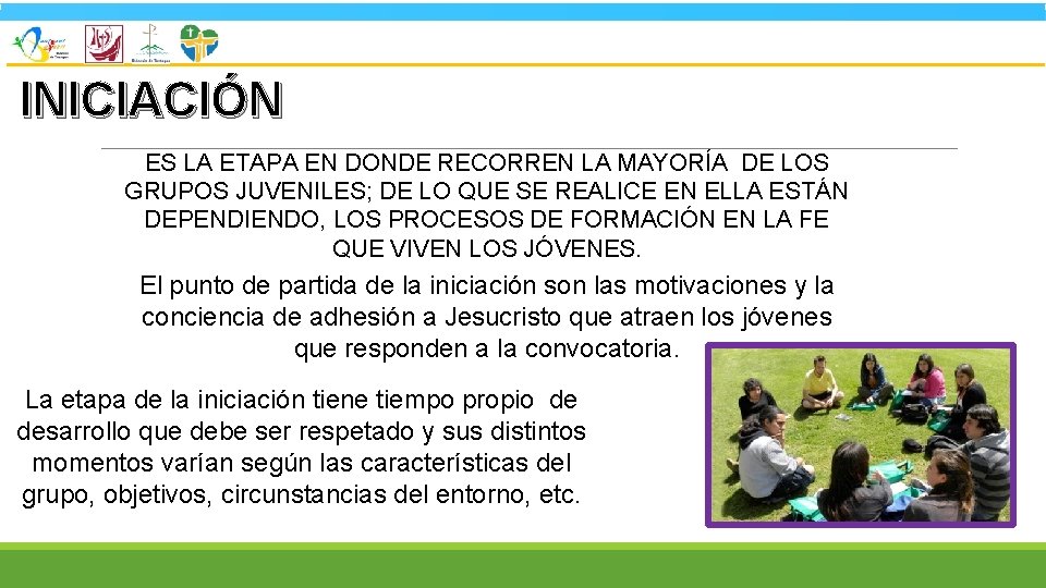 INICIACIÓN ES LA ETAPA EN DONDE RECORREN LA MAYORÍA DE LOS GRUPOS JUVENILES; DE