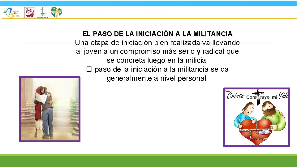 EL PASO DE LA INICIACIÓN A LA MILITANCIA Una etapa de iniciación bien realizada