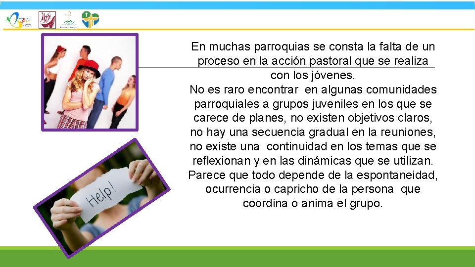 En muchas parroquias se consta la falta de un proceso en la acción pastoral