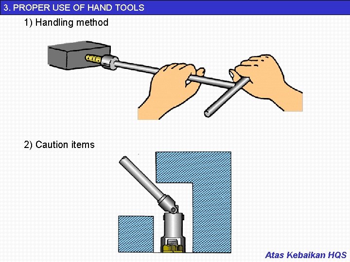 3. PROPER USE OF HAND TOOLS 1) Handling method 2) Caution items Atas Kebaikan