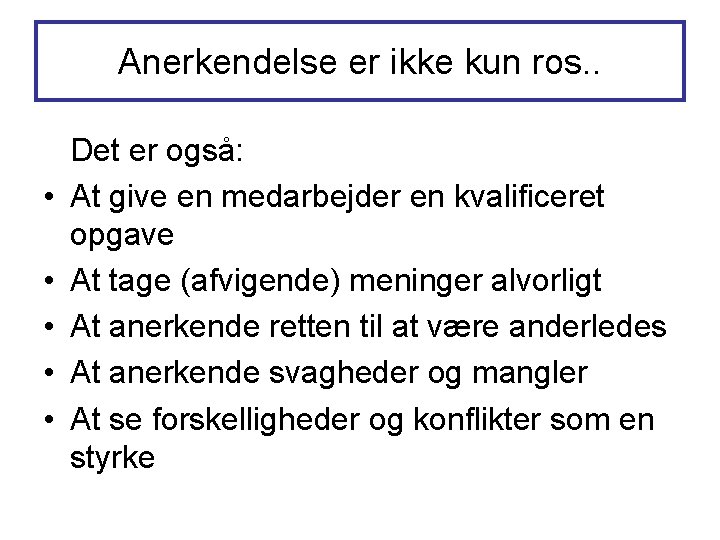Anerkendelse er ikke kun ros. . • • • Det er også: At give Anerkendelse er ikke kun ros. . • • • Det er også: At give