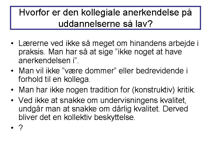 Hvorfor er den kollegiale anerkendelse på uddannelserne så lav? • Lærerne ved ikke så Hvorfor er den kollegiale anerkendelse på uddannelserne så lav? • Lærerne ved ikke så