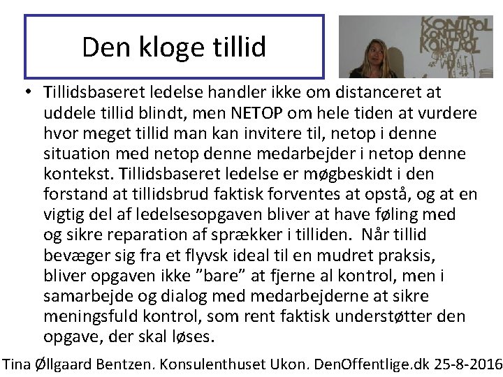 Den kloge tillid • Tillidsbaseret ledelse handler ikke om distanceret at uddele tillid blindt, Den kloge tillid • Tillidsbaseret ledelse handler ikke om distanceret at uddele tillid blindt,