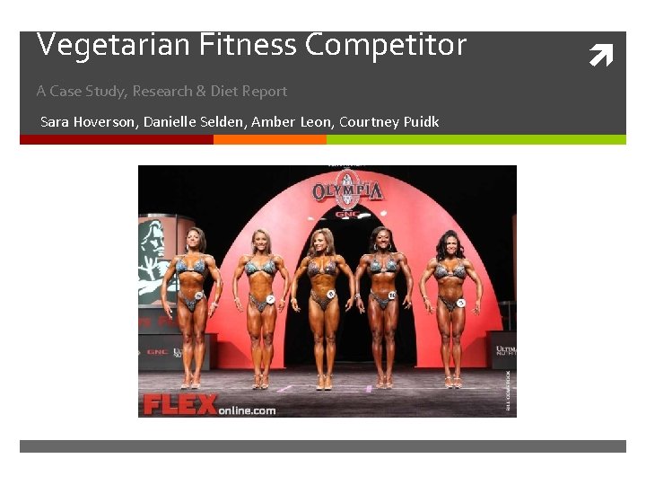 Vegetarian Fitness Competitor A Case Study, Research & Diet Report Sara Hoverson, Danielle Selden,