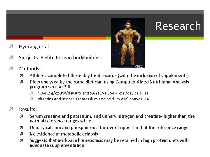 Research Hyerang et al Subjects: 8 elite Korean bodybuilders Methods: Athletes completed three-day food