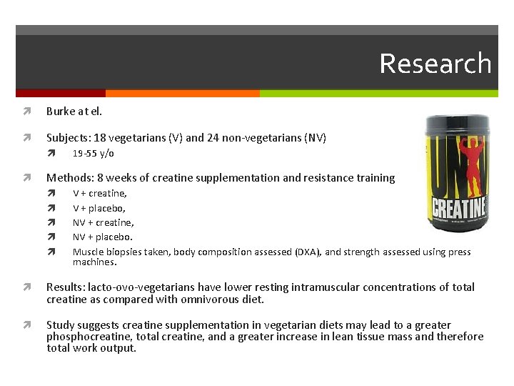 Research Burke at el. Subjects: 18 vegetarians (V) and 24 non-vegetarians (NV) 19 -55