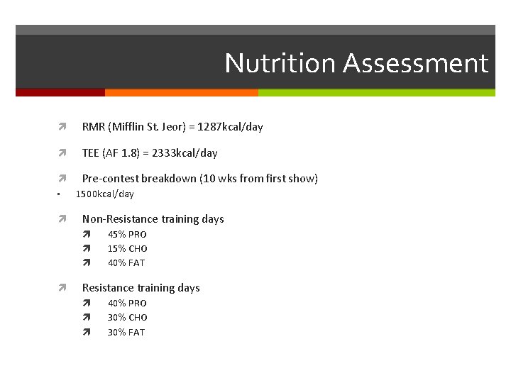 Nutrition Assessment RMR (Mifflin St. Jeor) = 1287 kcal/day TEE (AF 1. 8) =