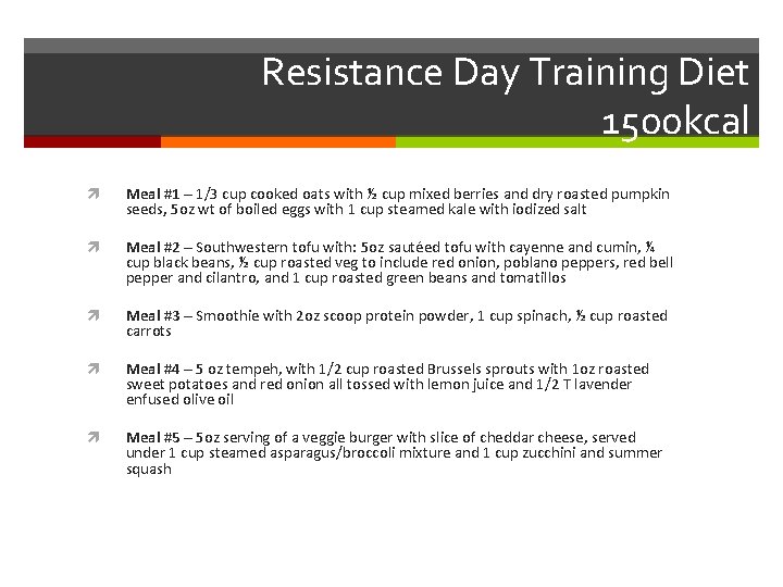 Resistance Day Training Diet 1500 kcal Meal #1 – 1/3 cup cooked oats with