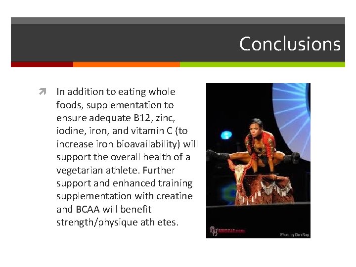 Conclusions In addition to eating whole foods, supplementation to ensure adequate B 12, zinc,