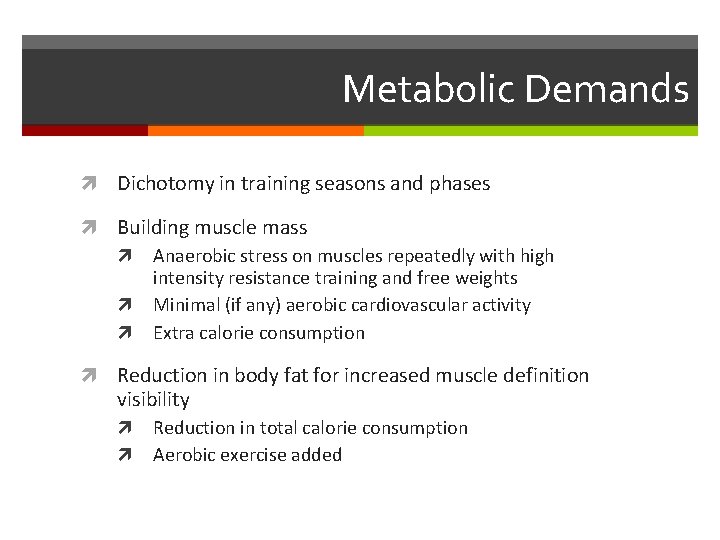 Metabolic Demands Dichotomy in training seasons and phases Building muscle mass Anaerobic stress on