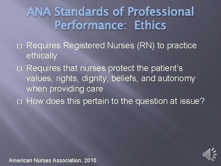 ANA Standards of Professional Performance: Ethics � � � Requires Registered Nurses (RN) to
