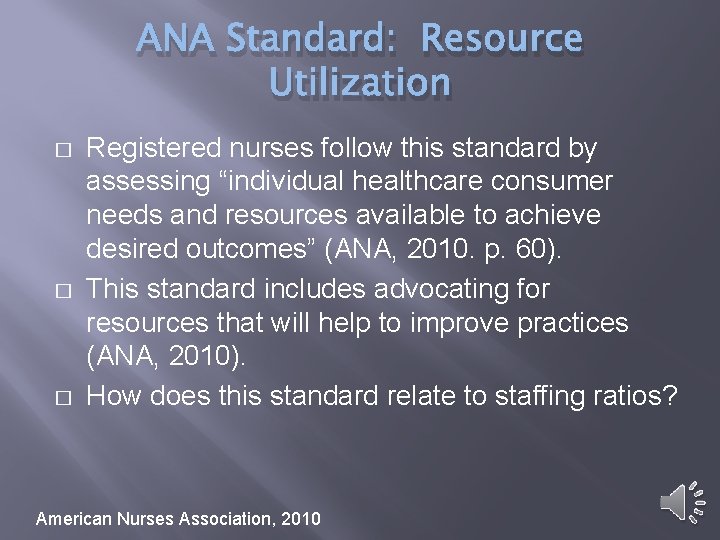 ANA Standard: Resource Utilization � � � Registered nurses follow this standard by assessing