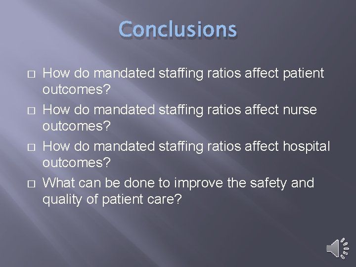 Conclusions � � How do mandated staffing ratios affect patient outcomes? How do mandated