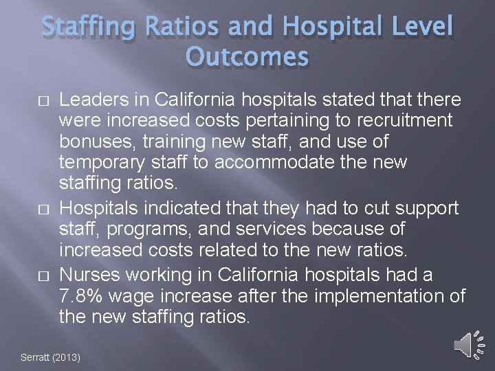 Staffing Ratios and Hospital Level Outcomes � � � Leaders in California hospitals stated