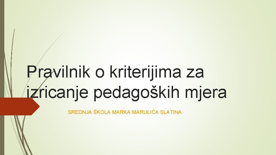 Pravilnik o kriterijima za izricanje pedagoških mjera SREDNJA ŠKOLA MARKA MARULIĆA SLATINA 