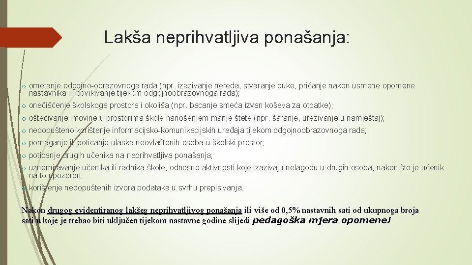 4 Lakša neprihvatljiva ponašanja: o ometanje odgojno-obrazovnoga rada (npr. izazivanje nereda, stvaranje buke, pričanje