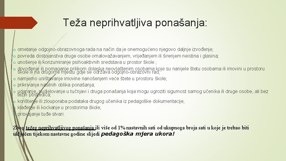 5 Teža neprihvatljiva ponašanja: o ometanje odgojno-obrazovnoga rada na način da je onemogućeno njegovo