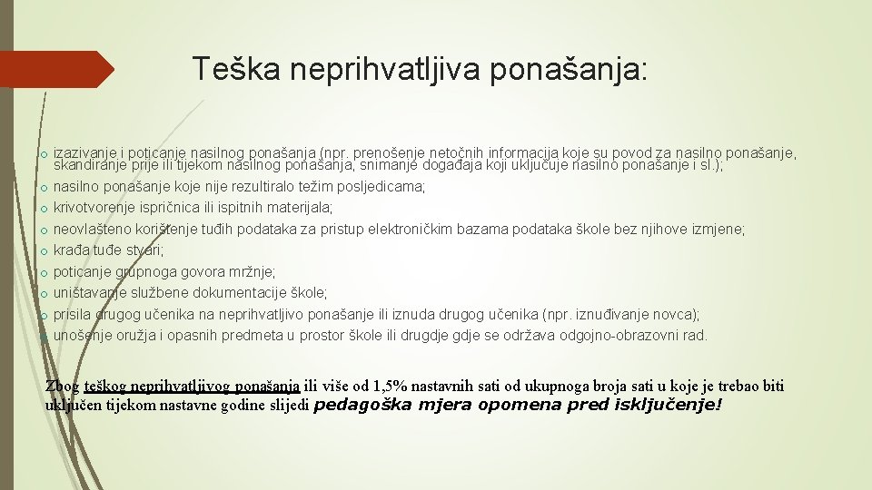 6 Teška neprihvatljiva ponašanja: o izazivanje i poticanje nasilnog ponašanja (npr. prenošenje netočnih informacija