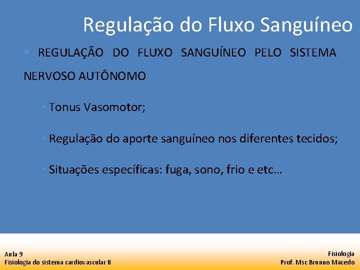 Regulação do Fluxo Sanguíneo § REGULAÇÃO DO FLUXO SANGUÍNEO PELO SISTEMA NERVOSO AUTÔNOMO • Regulação do Fluxo Sanguíneo § REGULAÇÃO DO FLUXO SANGUÍNEO PELO SISTEMA NERVOSO AUTÔNOMO •