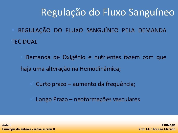 Regulação do Fluxo Sanguíneo § REGULAÇÃO DO FLUXO SANGUÍNEO PELA DEMANDA TECIDUAL • Demanda