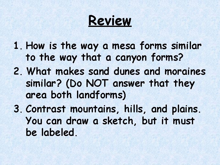 Review 1. How is the way a mesa forms similar to the way that Review 1. How is the way a mesa forms similar to the way that
