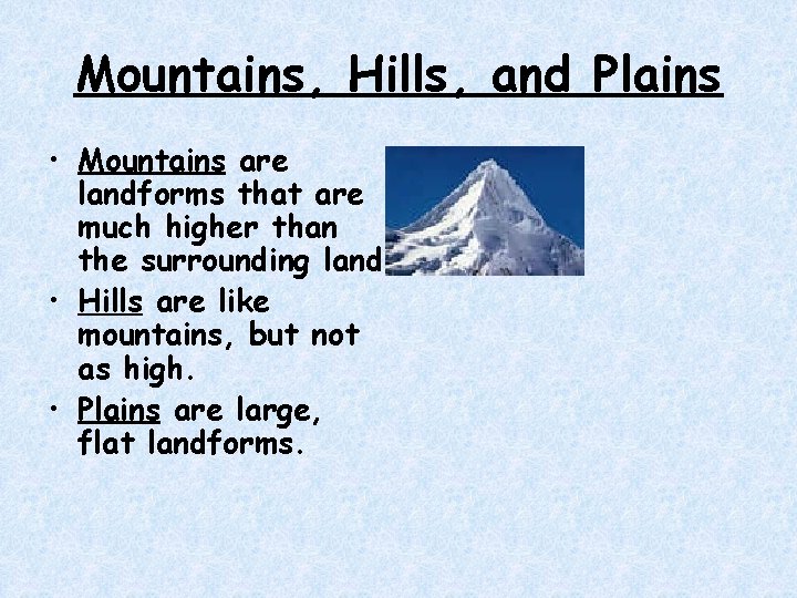 Mountains, Hills, and Plains • Mountains are landforms that are much higher than the Mountains, Hills, and Plains • Mountains are landforms that are much higher than the