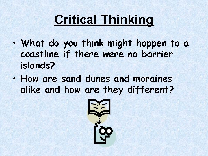 Critical Thinking • What do you think might happen to a coastline if there Critical Thinking • What do you think might happen to a coastline if there